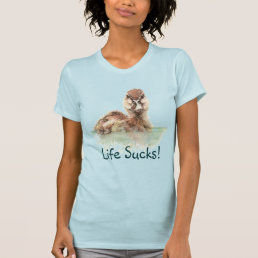 Funny Quote, Life Sucks, Angry Duck, Bird   T-Shirt