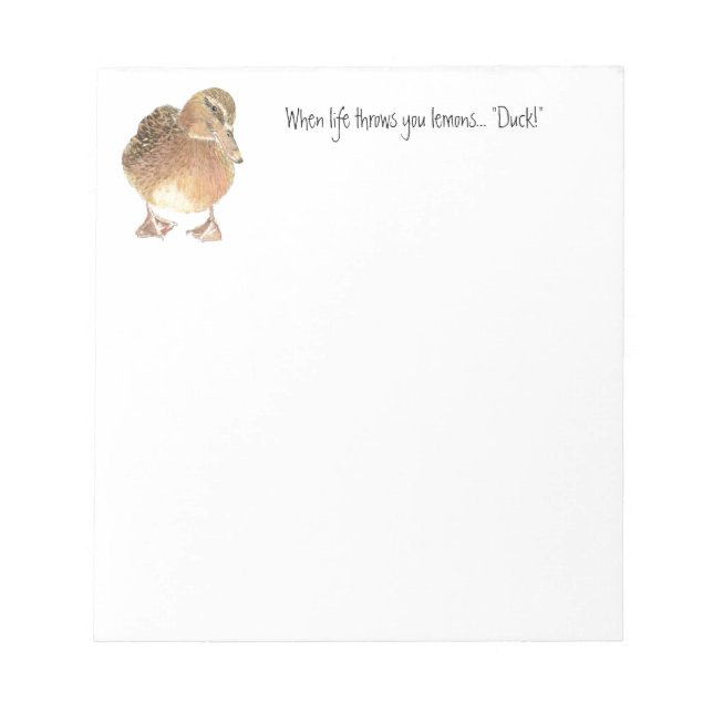 Funny Quote, Life throws Lemon, Duck, Humor Notepad (Front)