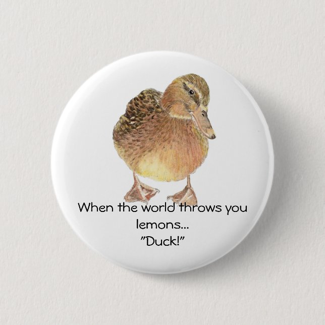 Funny Quote, Life throws Lemon, Duck, Humor Pinback Button (Front)