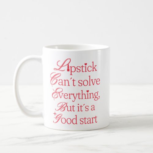 Funny Quote _ lipstick Coffee Mug
