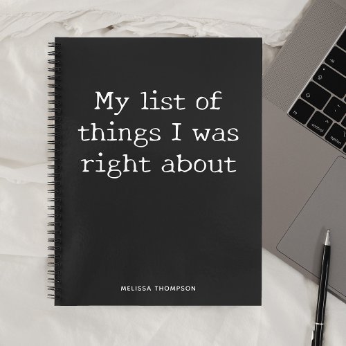 Funny Quote List Things Right About Notebook