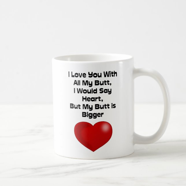 Funny Quote Love You With All My Butt Coffee Mug (Right)