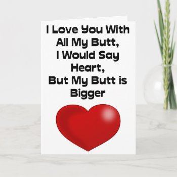 Funny Quote Love You With All My Butt Holiday Card by stargiftshop at Zazzle