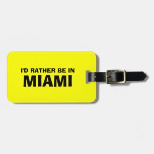 Funny quote luggage tag   I'd rather be in miami