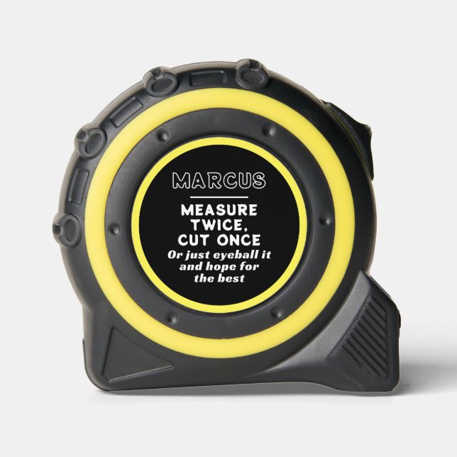 Funny Quote Measure Twice Cut Once  Tape Measure (Front)