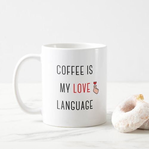 Funny quote minimalist coffee is my love language coffee mug