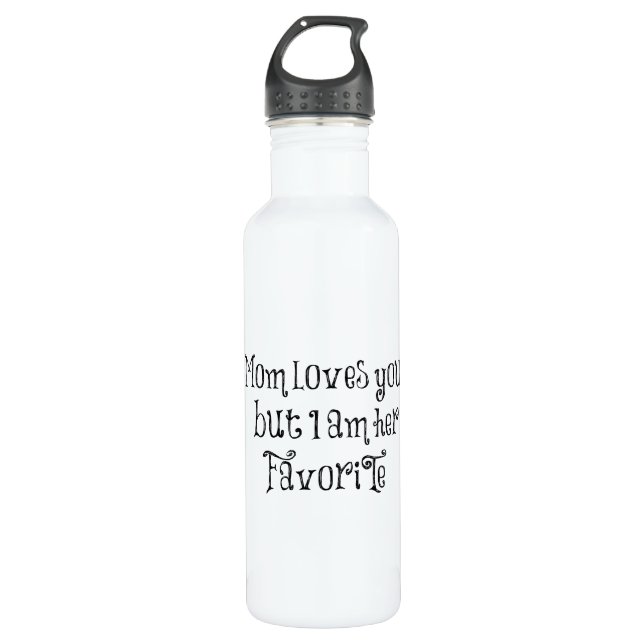 Funny Quote: Mom Loves You But Water Bottle (Front)