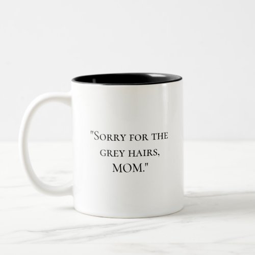 Funny Quote Mothers Day Mug