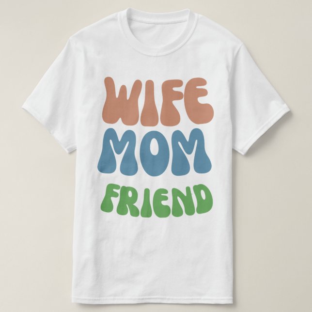 funny quote mother's day wife mom friend T-Shirt (Design Front)
