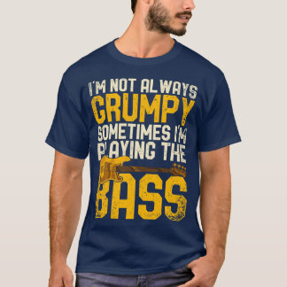 Funny Quote Musician Bass Guitar Bassist T-Shirt