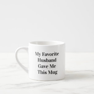 Funny Quote "My Favorite Husband" Espresso Cup