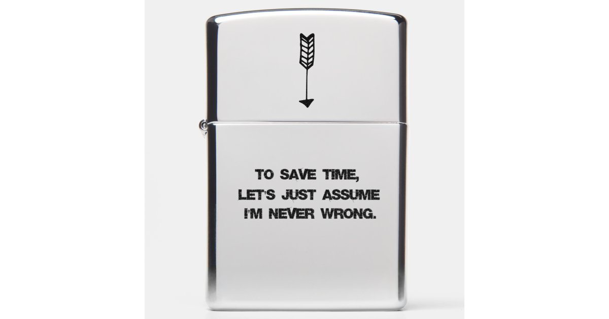 Funny Quote Never Wrong Zippo Lighter