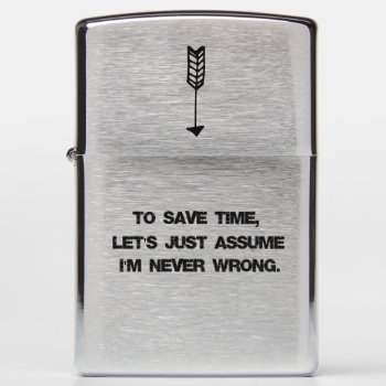 Funny Quote Never Wrong Zippo Lighter by QuoteLife at Zazzle