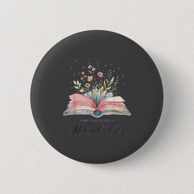 Funny Quote New Chapter Begins Retired 2025 Floral Button (Front)
