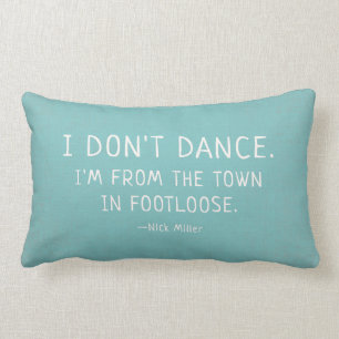 Funny Quote Nick Miller I don't dance Lumbar Pillow