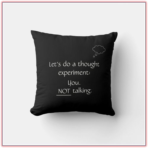 Funny Quote No Talking Black Throw Pillow