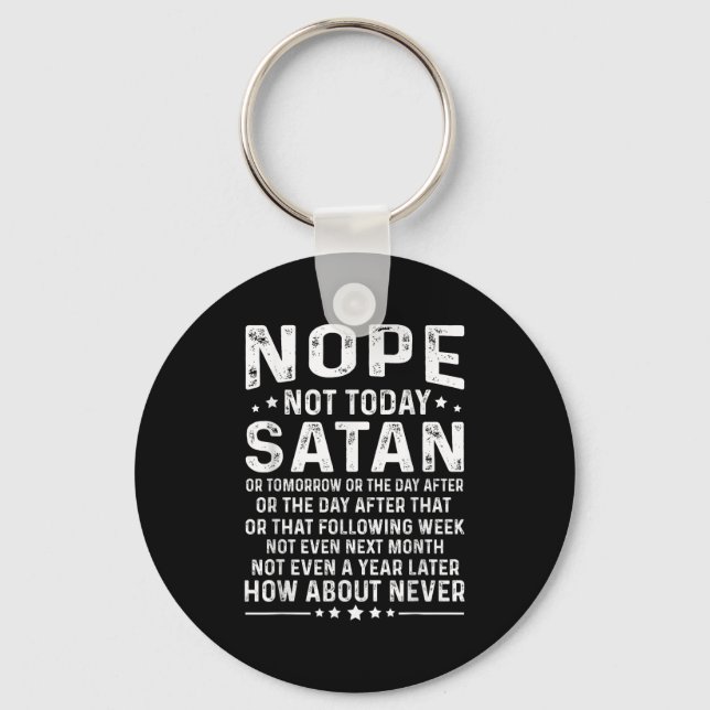 Funny Quote Nope Not Today Satan Never Graphic  Keychain (Front)