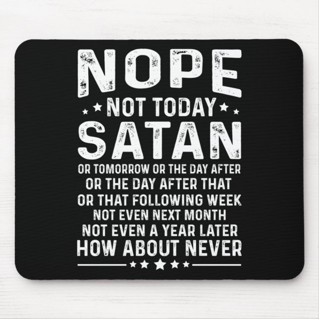 Funny Quote Nope Not Today Satan Never Graphic Lon Mouse Pad (Front)
