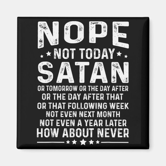 Funny Quote Nope Not Today Satan Never Graphic  Magnet (Front)