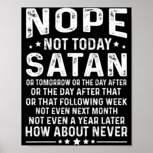 Funny Quote Nope Not Today Satan Never Graphic Poster