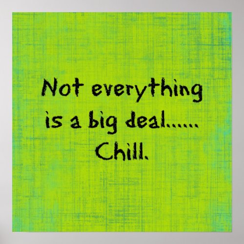 Funny Quote Not Everything is a big Deal Poster