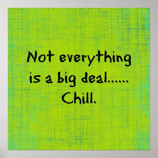 Funny Quote Not Everything is a big Deal Poster (Front)