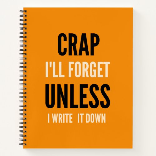 Funny Quote Notebook Crap Ill Forget