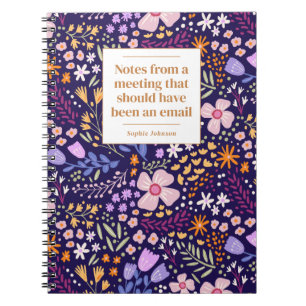 Funny Quote Office Meeting Floral Personalized Notebook