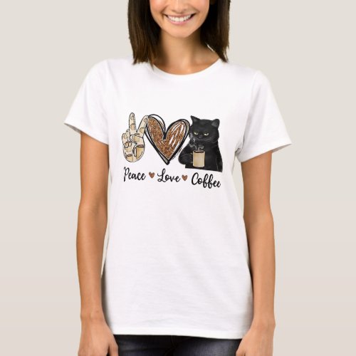 Funny Quote Peace Love Coffee Design Gift Coffee C T_Shirt