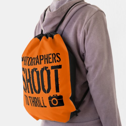 Funny Quote Photographers Shoot to Thrill Drawstring Bag