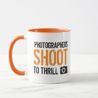 Funny Quote: Photographers Shoot to Thrill.