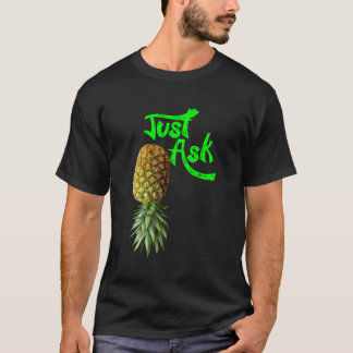 Funny Quote Pineapple Sharing Swinger 1 T-Shirt