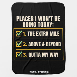 Funny Quote Places I Won't Be Going Today Office Baby Blanket