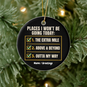 Funny Quote Places I Won't Be Going Today Office Ceramic Ornament