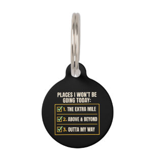 Funny Quote Places I Won't Be Going Today Office Pet ID Tag