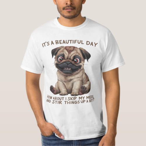 Funny Quote Pug T_Shirt