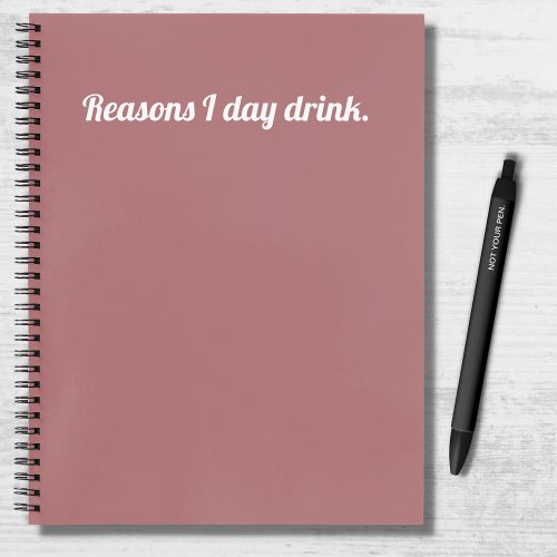 Funny Quote Reasons I Day Drink Pink and White Notebook