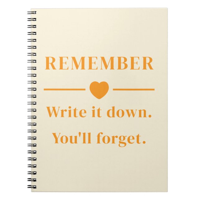  Funny Quote "Remember Write It Down You'll Forget Notebook (Front)