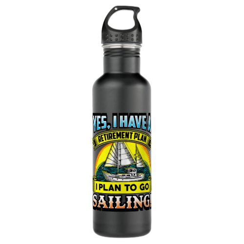 Funny Quote Retirement Plan Go sailing 2Yacht Sail Stainless Steel Water Bottle