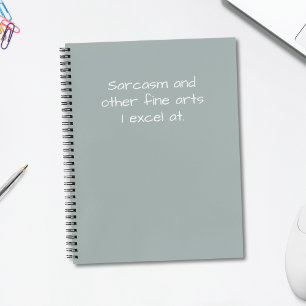 Funny Quote Sarcasm and Other Fine Arts Humor Notebook