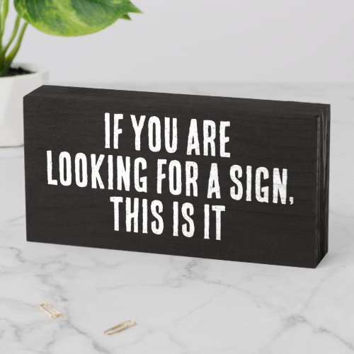Funny Quote Saying If you are looking for a Sign