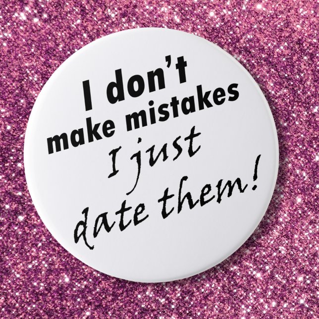 Funny quote sayings buttons joke fun gifts for her (A funny quote about dating with a black and white typography design. Customize for her or him!)
