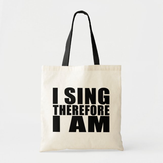 Funny Quote Singers : I Sing Therefore I Am Tote Bag (Front)