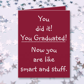 Funny Quote Smart Grad Congratulations Graduation Card by iSmiledYou at Zazzle