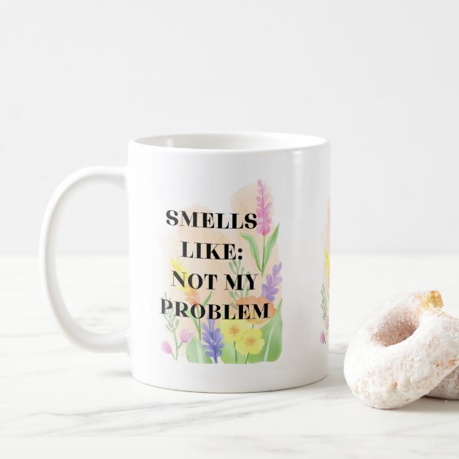 Funny Quote “Smells Like Not My Problem” Gift Coffee Mug (With Donut)