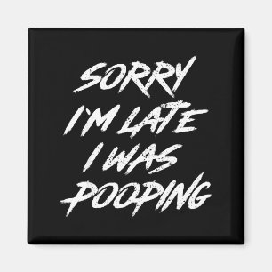 Funny Quote Sorry I'm Late I Was Ong Magnet