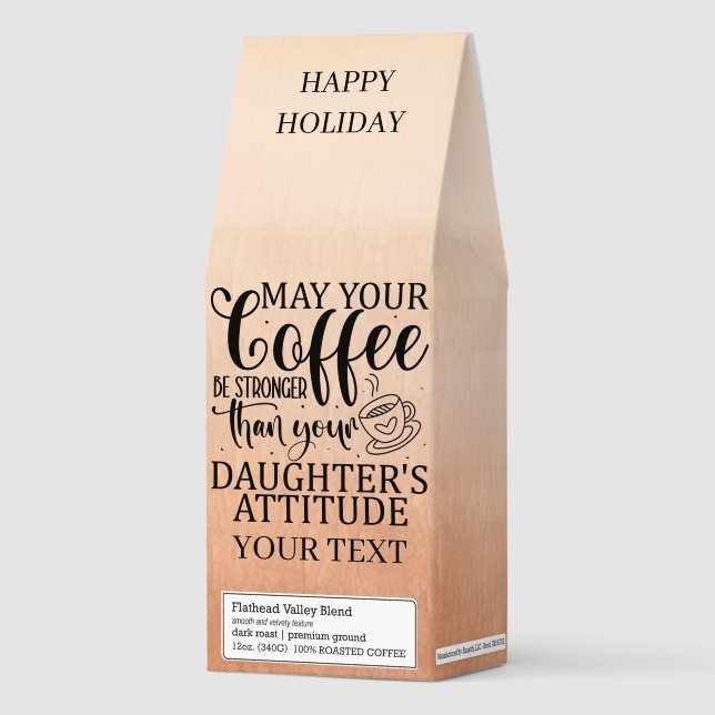 Funny Quote Stronger than Your Daughter Attitude  Roasted Coffee (Front)