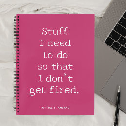 Funny Quote Stuff To Do Get Fired Notebook