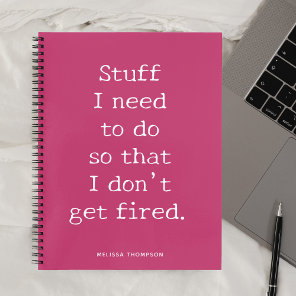Funny Quote Stuff To Do Get Fired Notebook