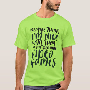 Funny Quote T-shirt for Gaming Geek and Gamer